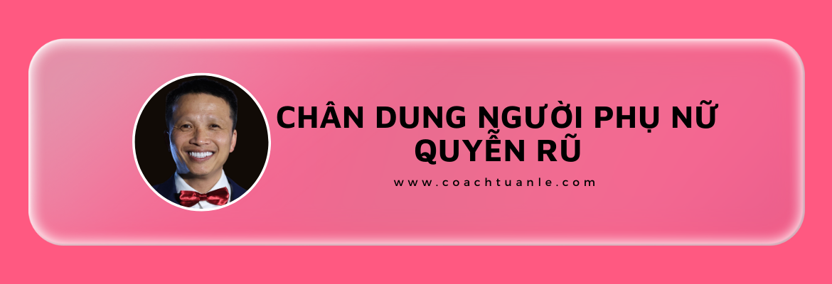 Chân Dung Người Phụ Nữ Quyến Rũ Phần 4 Coach Tuấn Lê