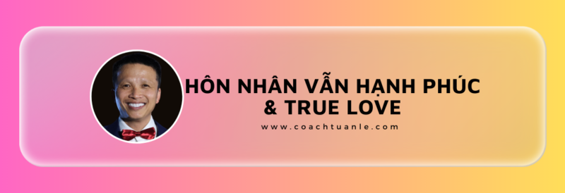 Hôn Nhân Vẫn Hạnh Phúc And True Love Coach Tuấn Lê